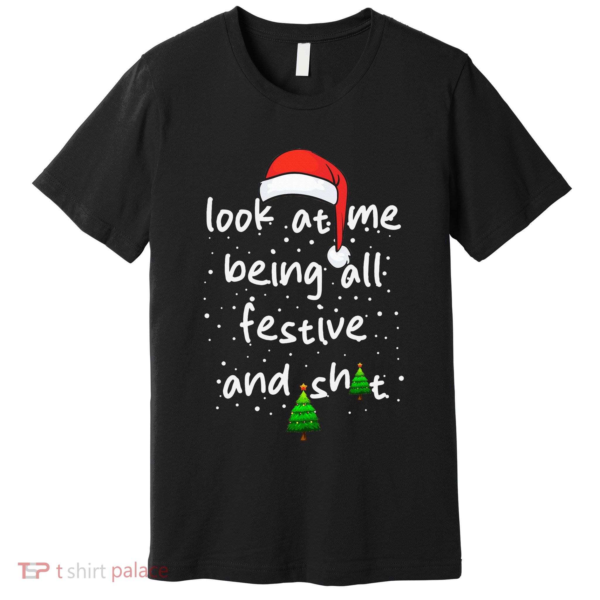 Funny Look At Me Being All Festive and Shits  Premium T-Shirt