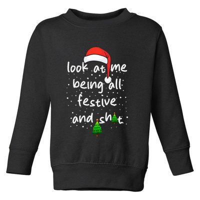 Funny Look At Me Being All Festive and Shits  Toddler Sweatshirt