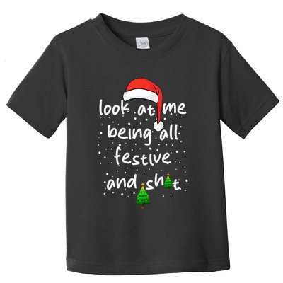 Funny Look At Me Being All Festive and Shits  Toddler T-Shirt