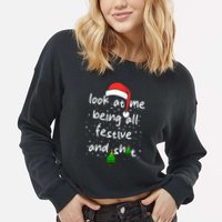 Funny Look At Me Being All Festive and Shits  Cropped Pullover Crew
