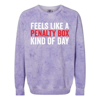 Feels Like A Penalty Box Kind Of Day Funny Hockey Player Gift Colorblast Crewneck Sweatshirt