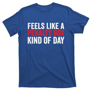 Feels Like A Penalty Box Kind Of Day Funny Hockey Player Gift T-Shirt