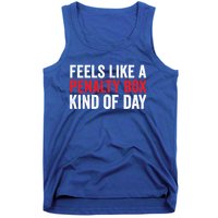 Feels Like A Penalty Box Kind Of Day Funny Hockey Player Gift Tank Top