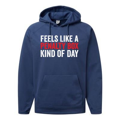 Feels Like A Penalty Box Kind Of Day Funny Hockey Player Gift Performance Fleece Hoodie