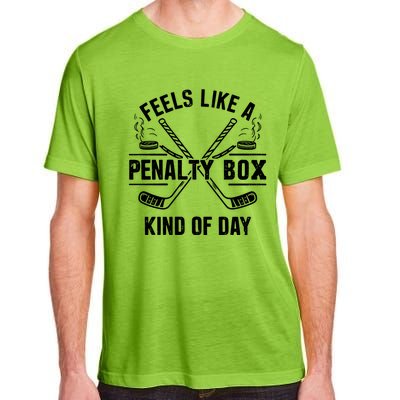 Feels Like A Penalty Box Kind Of Day Funny Hockey Gift Adult ChromaSoft Performance T-Shirt