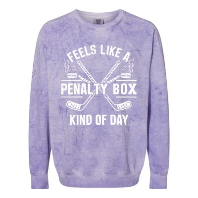 Feels Like A Penalty Box Kind Of Day Funny Hockey Gift Colorblast Crewneck Sweatshirt