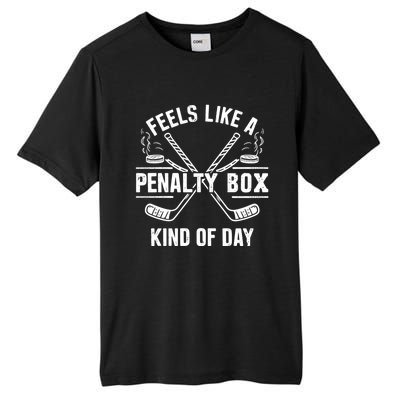 Feels Like A Penalty Box Kind Of Day Funny Hockey Gift Tall Fusion ChromaSoft Performance T-Shirt