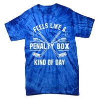 Feels Like A Penalty Box Kind Of Day Funny Hockey Gift Tie-Dye T-Shirt