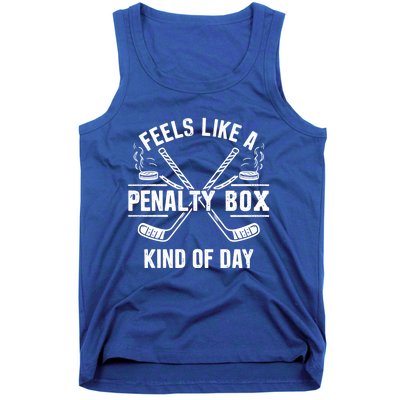 Feels Like A Penalty Box Kind Of Day Funny Hockey Gift Tank Top