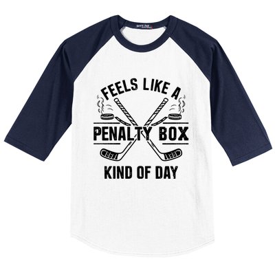 Feels Like A Penalty Box Kind Of Day Funny Hockey Gift Baseball Sleeve Shirt