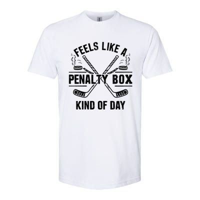 Feels Like A Penalty Box Kind Of Day Funny Hockey Gift Softstyle CVC T-Shirt