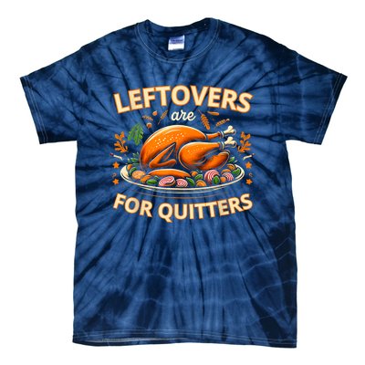 Funny Leftovers Are For Quitters Thanksgiving Food Women Tie-Dye T-Shirt