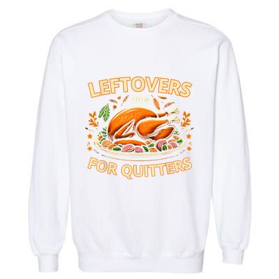 Funny Leftovers Are For Quitters Thanksgiving Food Women Garment-Dyed Sweatshirt