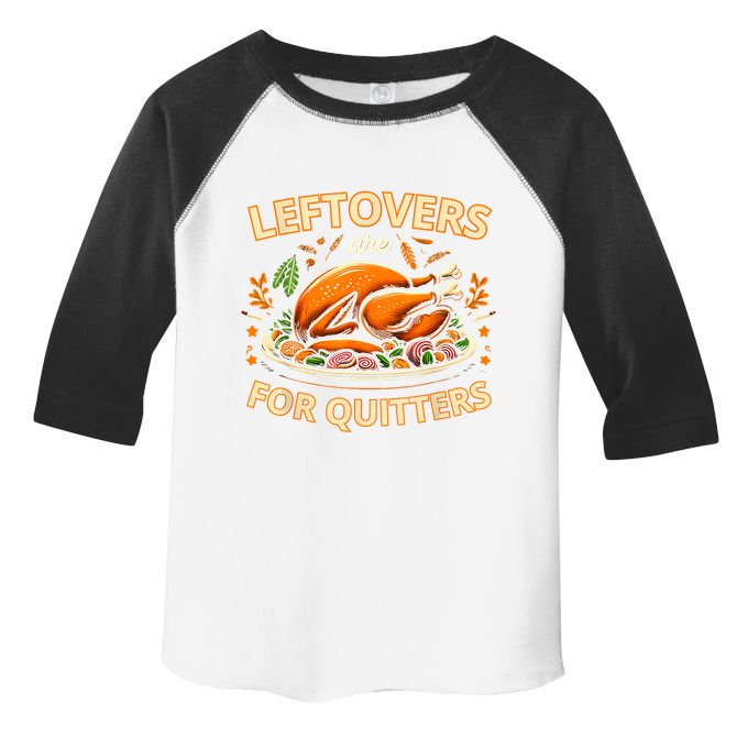 Funny Leftovers Are For Quitters Thanksgiving Food Women Toddler Fine Jersey T-Shirt