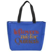 Funny Leftovers Are For Quitters Thanksgiving Great Gift Zip Tote Bag