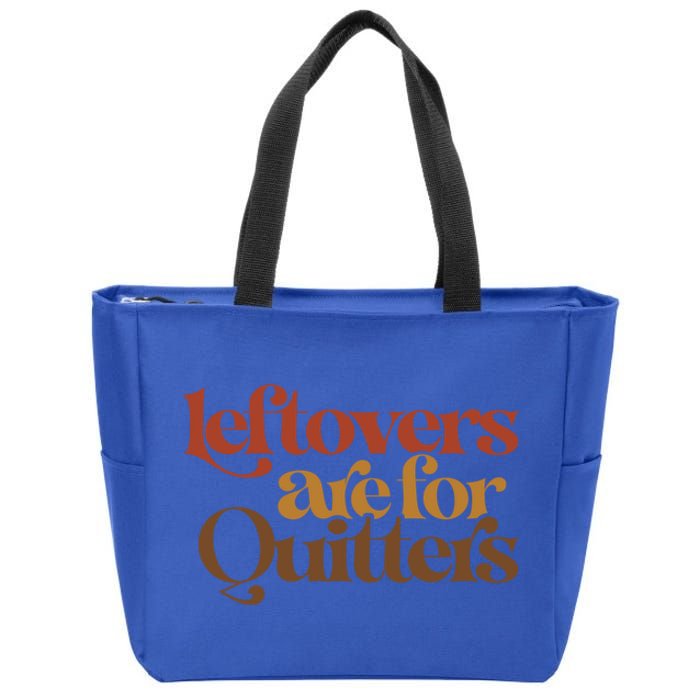 Funny Leftovers Are For Quitters Thanksgiving Great Gift Zip Tote Bag