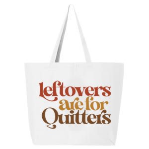 Funny Leftovers Are For Quitters Thanksgiving Great Gift 25L Jumbo Tote