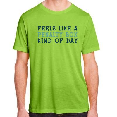 Feels Like A Penalty Box Kind Of Day Gift Adult ChromaSoft Performance T-Shirt