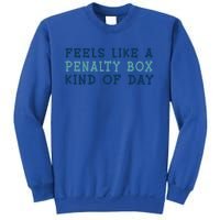 Feels Like A Penalty Box Kind Of Day Gift Sweatshirt