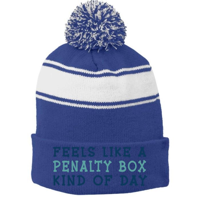 Feels Like A Penalty Box Kind Of Day Gift Stripe Pom Pom Beanie