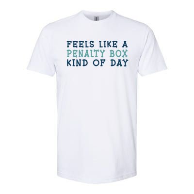 Feels Like A Penalty Box Kind Of Day Gift Softstyle CVC T-Shirt