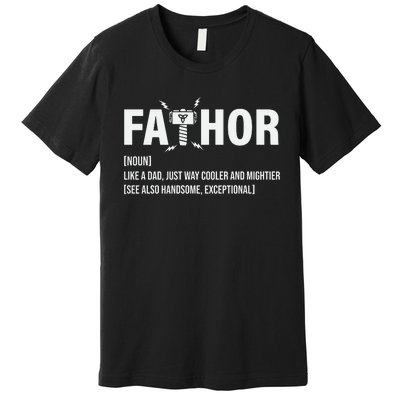 Fathor Like A Dad Just Way Cooler And Mightier Premium T-Shirt