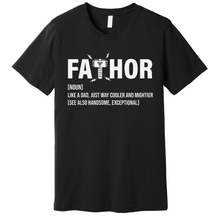 Fathor Like A Dad Just Way Cooler And Mightier Premium T-Shirt