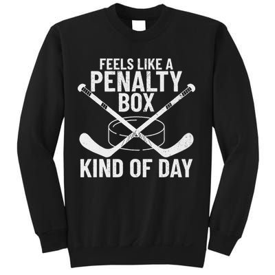 Feels Like A Penalty Box Kind Of Day Funny Hockey Sweatshirt