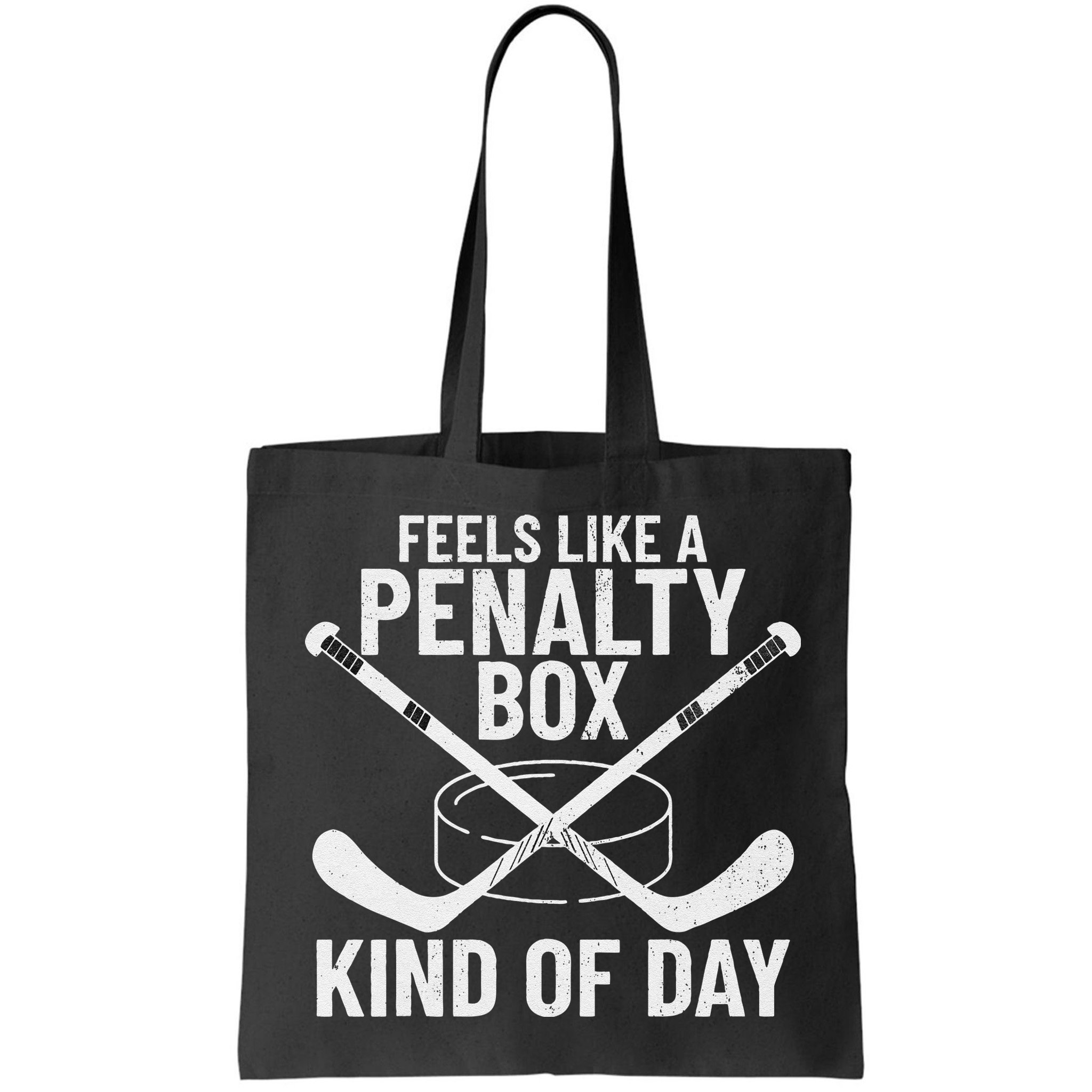 Feels Like A Penalty Box Kind Of Day Funny Hockey Bag