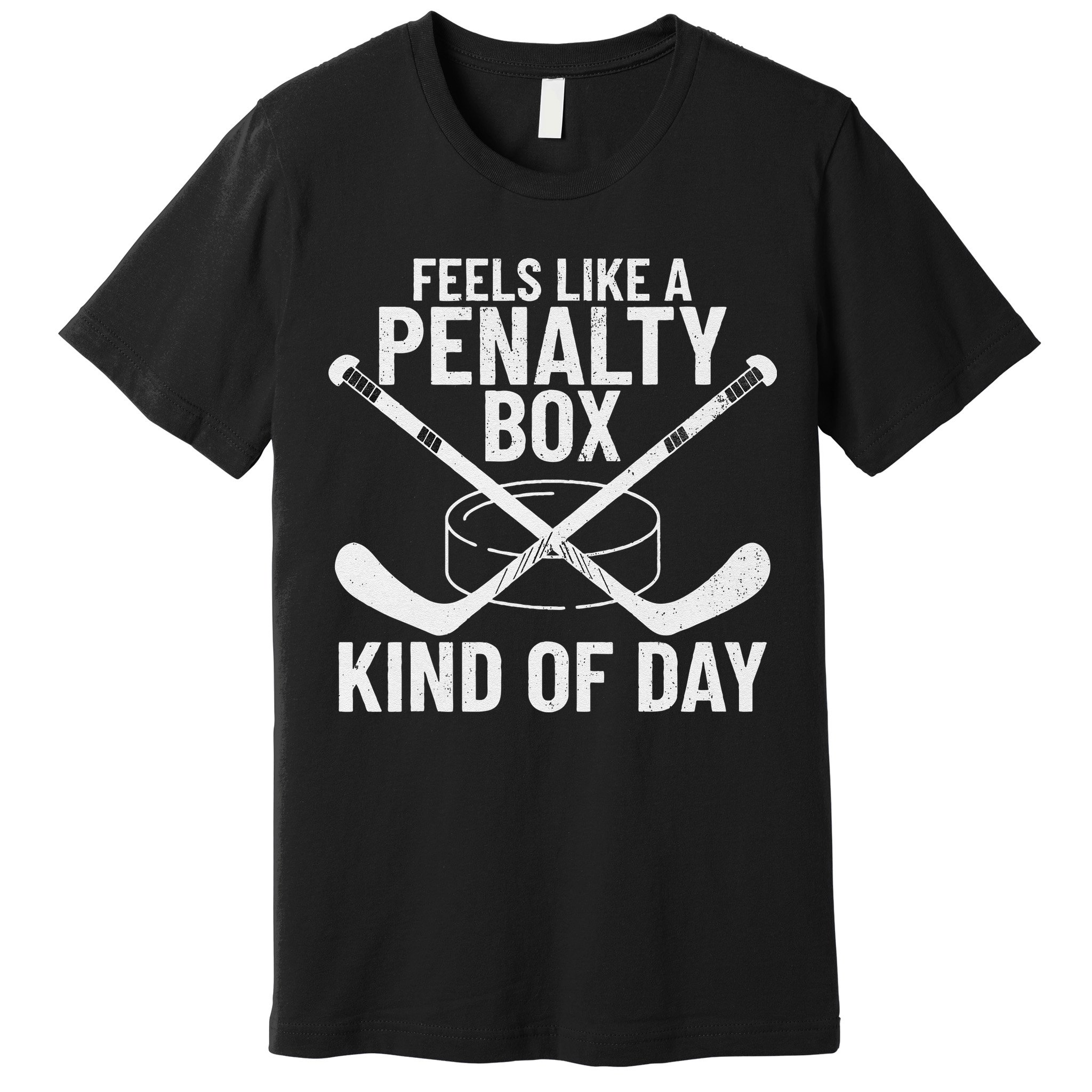 Feels Like A Penalty Box Kind Of Day Funny Hockey Premium T-Shirt