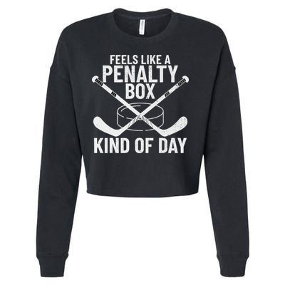 Feels Like A Penalty Box Kind Of Day Funny Hockey Cropped Pullover Crew