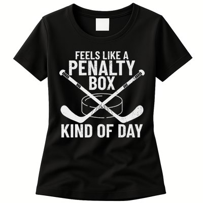 Feels Like A Penalty Box Kind Of Day Funny Hockey Womens T-Shirt