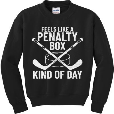Feels Like A Penalty Box Kind Of Day Funny Hockey Kids Sweatshirt