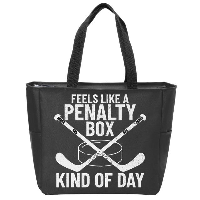 Feels Like A Penalty Box Kind Of Day Funny Hockey Zip Tote Bag