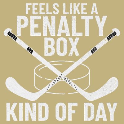 Feels Like A Penalty Box Kind Of Day Funny Hockey T-Shirt