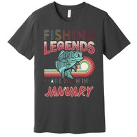 Fishing Legends Are Born In January Premium T-Shirt