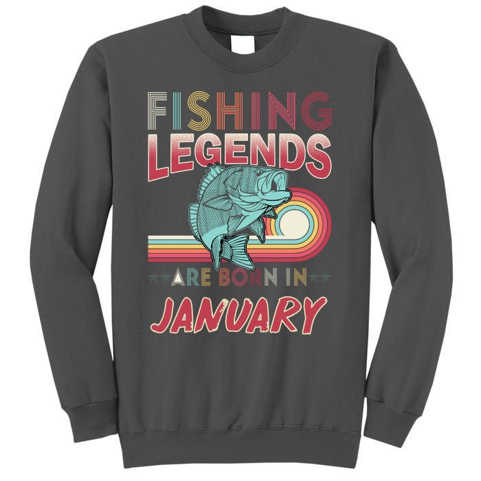 Fishing Legends Are Born In January Tall Sweatshirt