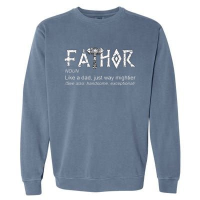 Fathor Like A Dad Just Way Mightier Fathers Day Viking Garment-Dyed Sweatshirt