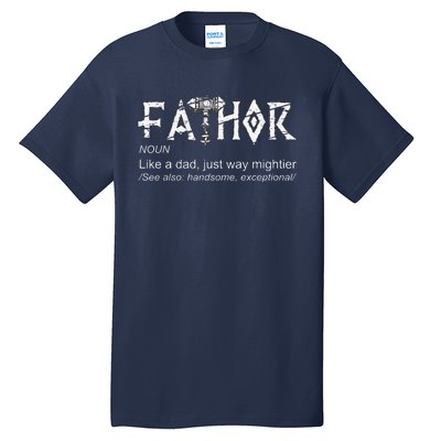 Fathor Like A Dad Just Way Mightier Fathers Day Viking Tall T-Shirt