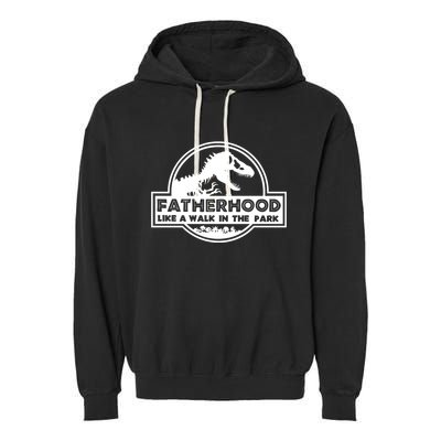 Fatherhood Like A Walk In The Park Dad Dinosaur Garment-Dyed Fleece Hoodie
