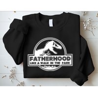 Fatherhood Like A Walk In The Park Dad Dinosaur Sweatshirt