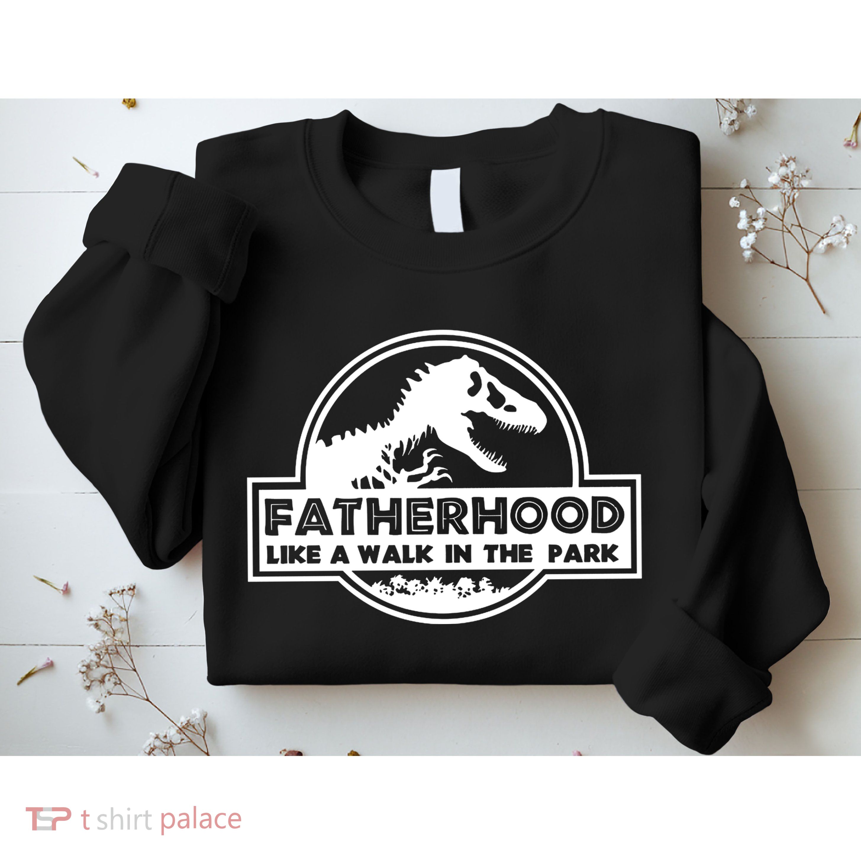 Fatherhood Like A Walk In The Park Dad Dinosaur Sweatshirt