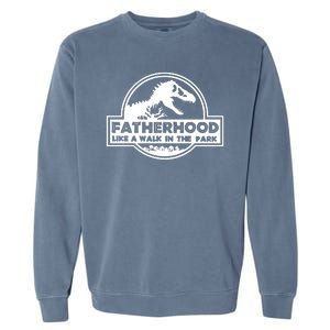 Fatherhood Like A Walk In The Park Dad Dinosaur Garment-Dyed Sweatshirt