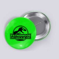 Fatherhood Like A Walk In The Park Dad Dinosaur Button