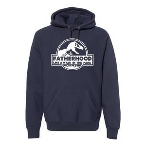 Fatherhood Like A Walk In The Park Dad Dinosaur Premium Hoodie