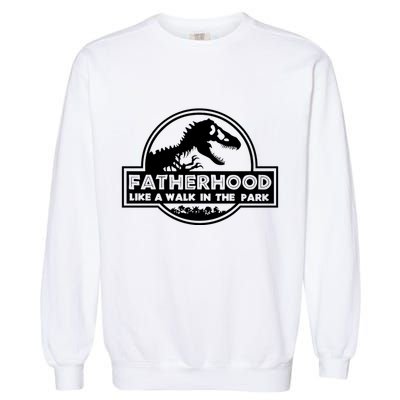 Fatherhood Like A Walk In The Park Dad Dinosaur Garment-Dyed Sweatshirt