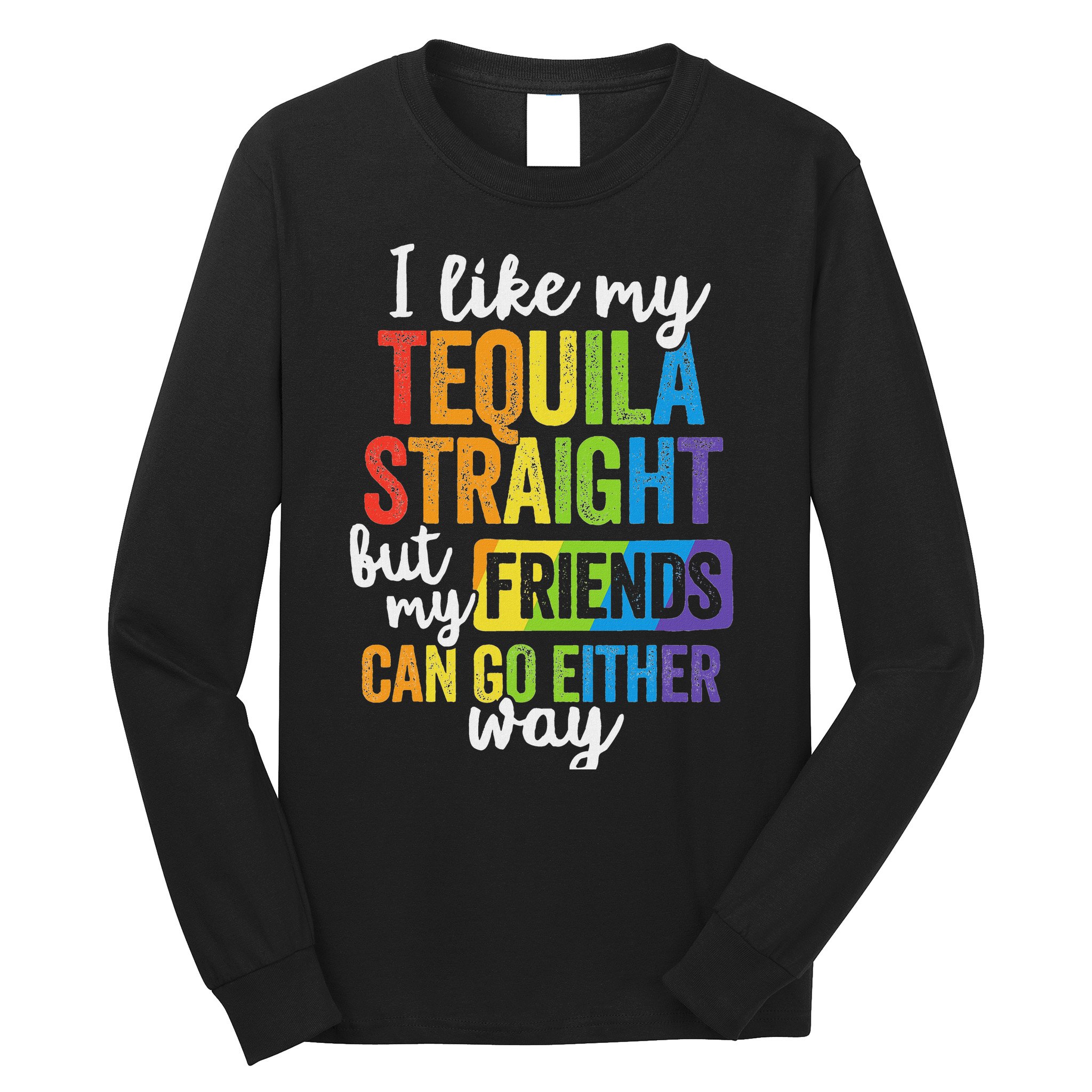 Funny Lgbt Ally Gift Tequila Straight Friends Go Either Way Long Sleeve Shirt