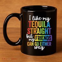 Funny Lgbt Ally Gift Tequila Straight Friends Go Either Way 11oz C Handle Ceramic Mug