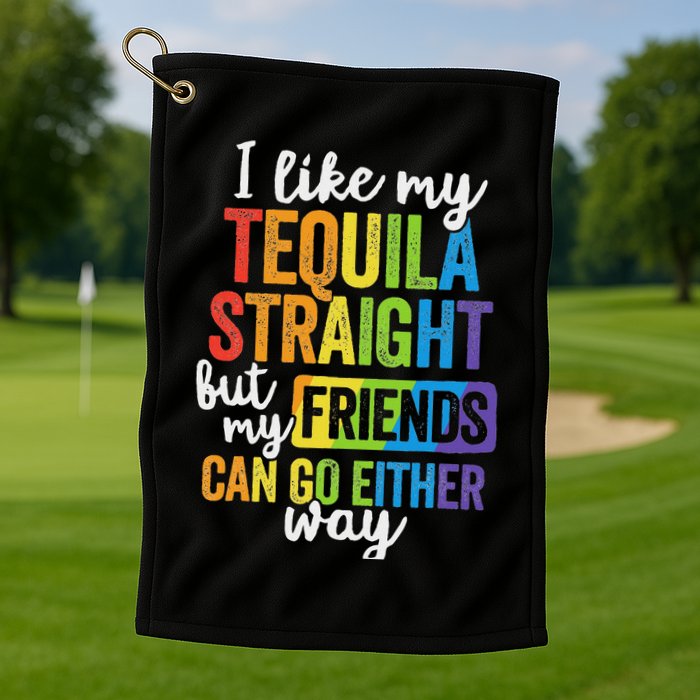 Funny Lgbt Ally Gift Tequila Straight Friends Go Either Way Golf Towel