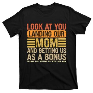 Funny Look At You Landing Our Mom Getting Us As A Bonus Gift T-Shirt